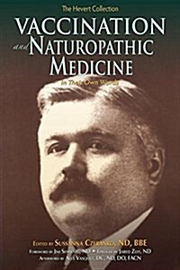 Vaccination and Naturopathic Medicine: In Their Own Words (Paperback)