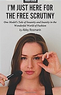 Im Just Here for the Free Scrutiny (Paperback)