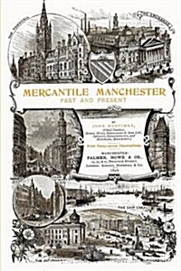 Mercantile Manchester: Past and Present (Paperback)