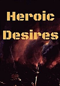 Heroic Desires (Paperback)