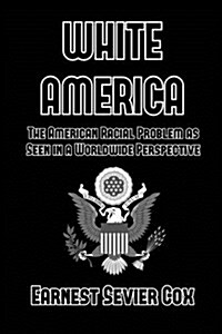 White America: the American Racial Problem as Seen in a Worldwide Perspective (Paperback)