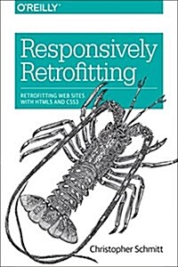 Responsively Retrofitting: Retrofitting Web Sites with Html5 and Css3 (Paperback)