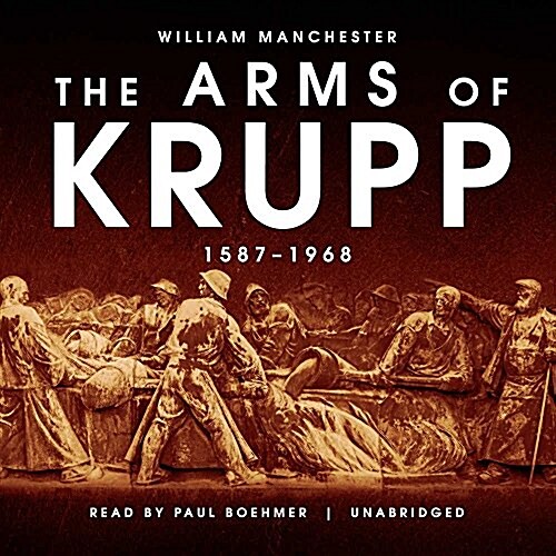 The Arms of Krupp Lib/E: 1587-1968 (Audio CD)