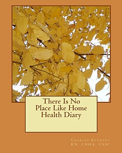 There Is No Place Like Home Health Diary (Paperback)