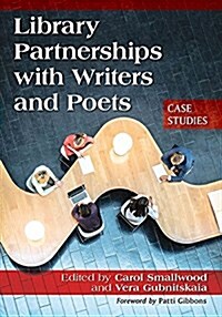 Library Partnerships with Writers and Poets: Case Studies (Paperback)
