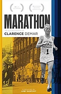 Marathon: Autobiography of Clarence Demar- Americas Grandfather of Running Volume 1 (Paperback)