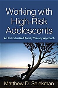 Working with High-Risk Adolescents: An Individualized Family Therapy Approach (Hardcover)