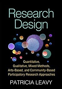 Research Design: Quantitative, Qualitative, Mixed Methods, Arts-Based, and Community-Based Participatory Research Approaches (Hardcover)