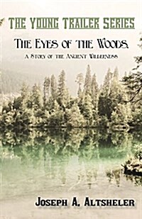 The Eyes of the Woods, a Story of the Ancient Wilderness (Paperback)