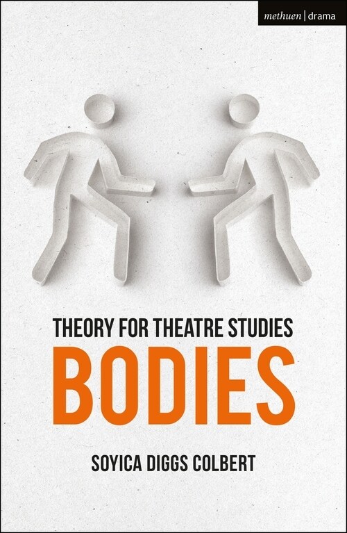 Theory for Theatre Studies: Bodies (Hardcover)