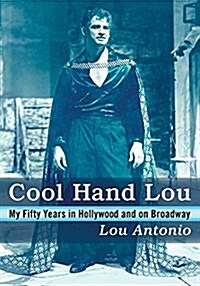Cool Hand Lou: My Fifty Years in Hollywood and on Broadway (Paperback)