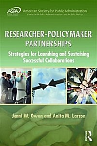 Researcher-Policymaker Partnerships: Strategies for Launching and Sustaining Successful Collaborations (Hardcover)