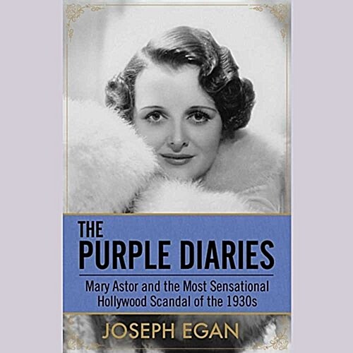 The Purple Diaries: Mary Astor and the Most Sensational Hollywood Scandal of the 1930s (Audio CD)