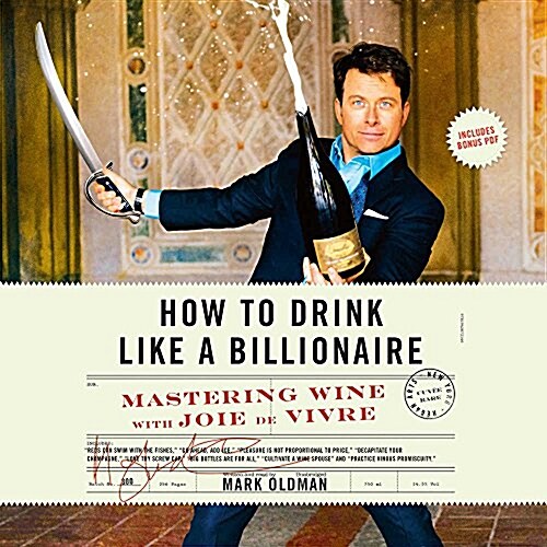 How to Drink Like a Billionaire Lib/E: Mastering Wine with Joie de Vivre (Audio CD)