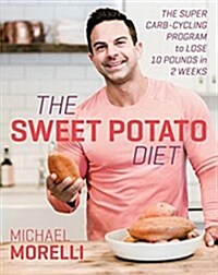 The Sweet Potato Diet Lib/E: The Super Carb-Cycling Program to Lose Up to 12 Pounds in 2 Weeks (Audio CD, Library)