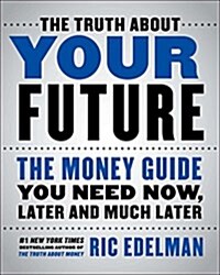 [중고] The Truth about Your Future: The Money Guide You Need Now, Later, and Much Later (Hardcover)