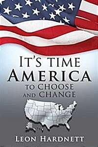 Its Time America to Choose and Change (Paperback)