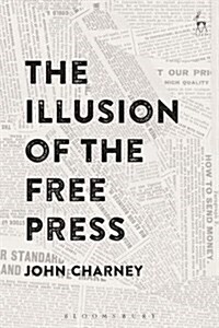 The Illusion of the Free Press (Hardcover)