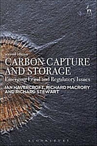 Carbon Capture and Storage : Emerging Legal and Regulatory Issues (Hardcover, 2 ed)