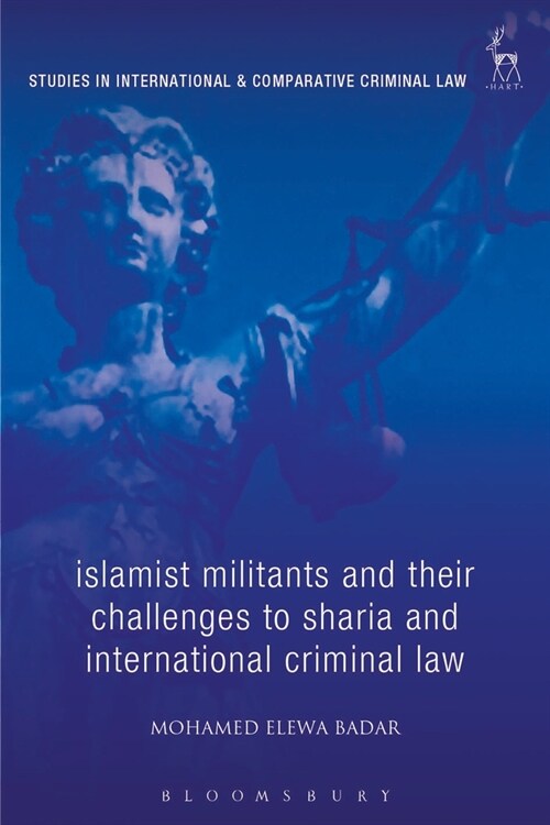 Islamist Militants and their Challenges to Sharia and International Criminal Law (Hardcover)