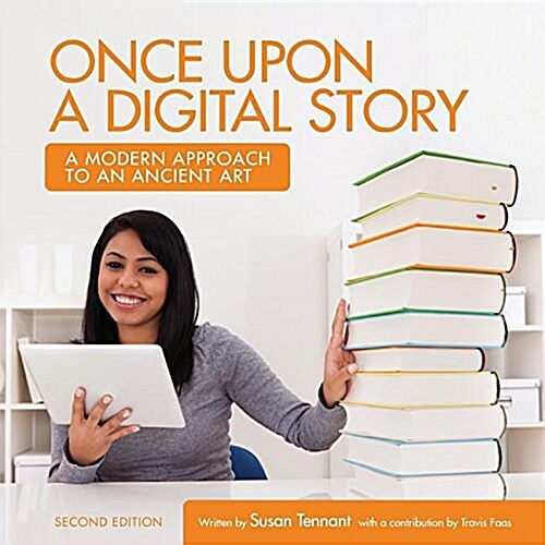 Once Upon a Digital Story: A Modern Approach to an Ancient Art (Paperback)