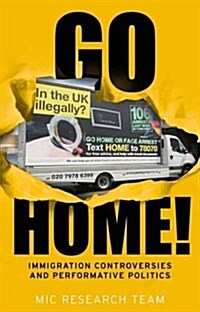 Go Home? : The Politics of Immigration Controversies (Hardcover)