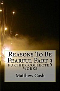 Reasons to Be Fearful Part 3 (Paperback)