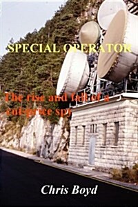 Special Operator: The Rise and Fall of a Cut Price Spy (Paperback)
