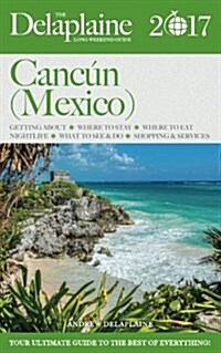 Cancun (Mexico) - The Delaplaine 2017 Long Weekend Guide (Paperback)