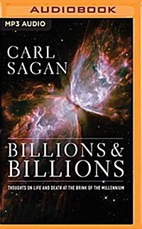 Billions & Billions: Thoughts on Life and Death at the Brink of the Millennium (MP3 CD)