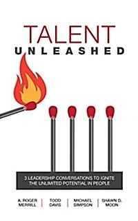 Talent Unleashed: 3 Leadership Conversations to Ignite the Unlimited Potential in People (Audio CD)
