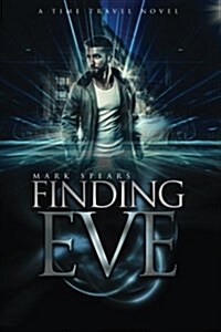 Finding Eve: A Time Travel Novel (Paperback)