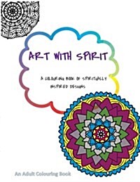 Art with Spirit: A Colouring Book of Spiritually Inspired Designs (Paperback)