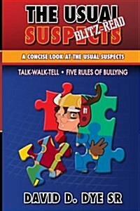 The Usual Suspects Blitz-Read: A Concise Look at the Usual Suspects, Five Rules of Bullying and Talk-Walk-Tell. (Paperback)