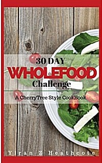 Whole: 30 Day Whole Food Challenge (Paperback)