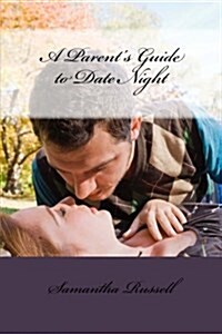 A Parents Guide to Date Night (Paperback)