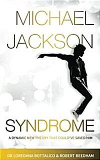 Michael Jackson Syndrome: A Dynamic New Theory That Couldve Saved Him. (Paperback)