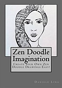 Zen Doodle Imagination: Create Your Own Zen Doodle Drawings Easy! (Paperback)