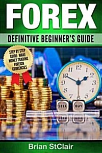 Forex: Definitive Beginners Guide (Paperback)