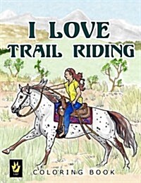 I Love Trail Riding Coloring Book (Paperback)