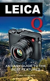 Leica Q: An Easy Guide to the Best Features (Paperback)