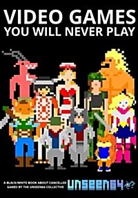 Video Games You Will Never Play: Black and White (Paperback)