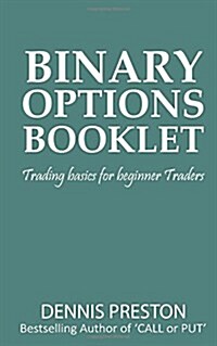 Binary Options Booklet: Trading Basics for Beginner Traders (Paperback)