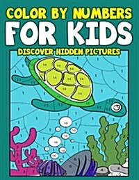 Color by Numbers for Kids: Discover Hidden Pictures: Adventure & Animal Activity Book & Coloring Book for Kids Ages 6-8 (Paperback)