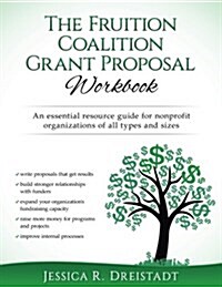 The Fruition Coalition Grant Proposal Workbook (Paperback)