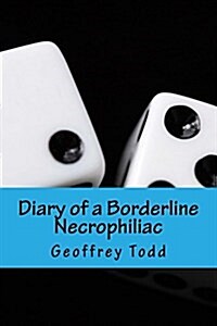 Diary of a Borderline Necrophiliac (Paperback)