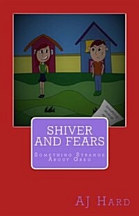 Shiver and Fears: Something Strange about Greg (Paperback)