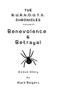 Benevolence & Betrayal: A Love Story (Paperback)