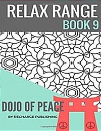 Adult Colouring Book: Doodle Pad - Relax Range Book 9: Stress Relief Adult Colouring Book - Dojo of Peace! (Paperback)