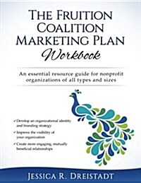The Fruition Coalition Marketing Plan Workbook (Paperback)
